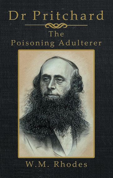 Dr Pritchard The Poisoning Adulterer - W.M. Rhodes