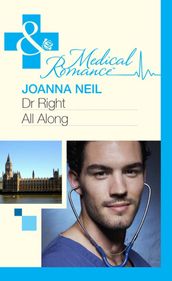 Dr Right All Along (Mills & Boon Medical)