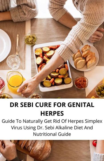 Dr Sebi Cure For Genital Herpes Guide To Naturally Get Rid Of Herpes Simplex Virus Using Dr. Sebi Alkaline Diet And Nutritional Guide - Mike Dean