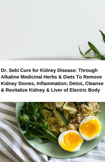 Dr. Sebi Cure for Kidney Disease: Through Alkaline Medicinal Herbs & Diets To Remove Kidney Stones, Inflammation; Detox, Cleanse & Revitalize Kidney & Liver of Electric Body - Sebi Junior