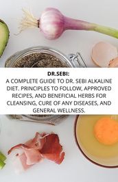 Dr. Sebi Treatment And Cure Book: The Dr. Sebi Approved Alkaline Food List For Curing Herpes, Diabetes, Hiv, Stds, Hair Loss, Lupus, Kidney, Cancer And Other Chronic Diseases