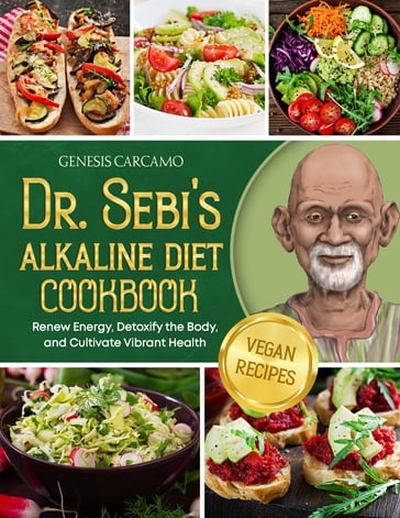 Dr. Sebi's Alkaline Diet Cookbook - Genesis Carcamo
