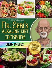 Dr. Sebi s Alkaline Diet Cookbook: Revitalize Your Life, Purify Your System, and Achieve Optimal Wellness [II EDITION]