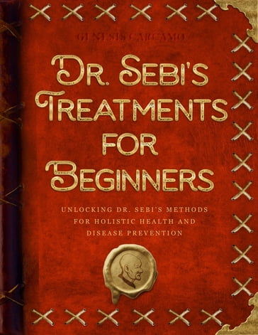 Dr. Sebi's Treatments for Beginners - Genesis Carcamo