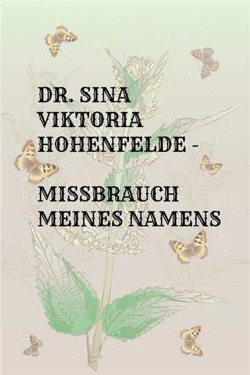 Dr. Sina Viktoria Hohenfelde - Missbrauch meines Namens - Dr. Sina Viktoria Hohenfelde