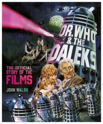 Dr. Who & The Daleks: The Official Story of the Films - John Walsh