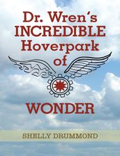 Dr. Wren s Incredible Hoverpark of Wonder