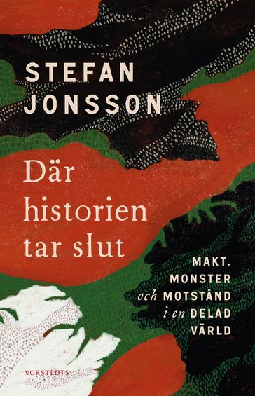 Där historien tar slut : makt, monster och motstand i en delad värld - Stefan Jonsson - Sara R Acedo