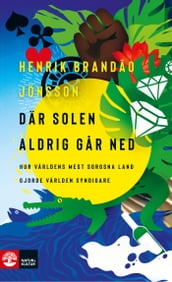 Där solen aldrig gar ned : - hur världens mest sorgsna land gjorde världen syndigare