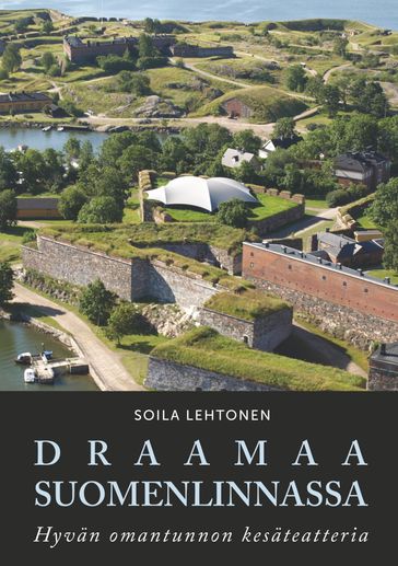 Draamaa Suomenlinnassa - Soila Lehtonen