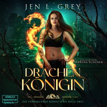 Drachenkönigin - Die Verborgener-König-Serie, Band 3 (ungekürzt) - Jen L. Grey