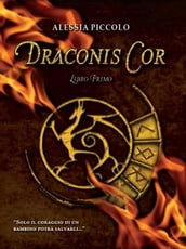 Draconis cor - libro primo