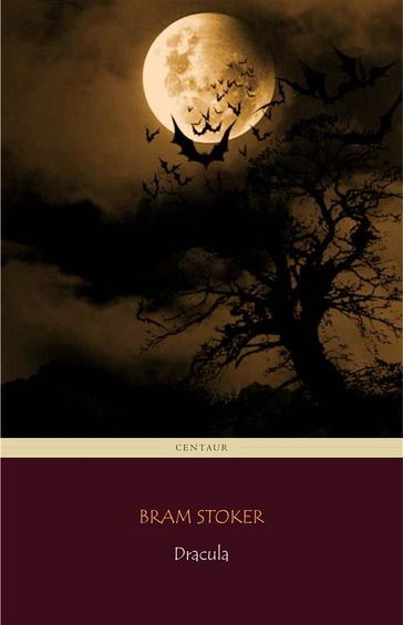 Dracula (Centaur Classics) [The 100 greatest novels of all time - #88] - Stoker Bram