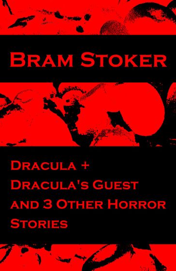 Dracula + Dracula's Guest and 3 Other Horror Stories - Stoker Bram