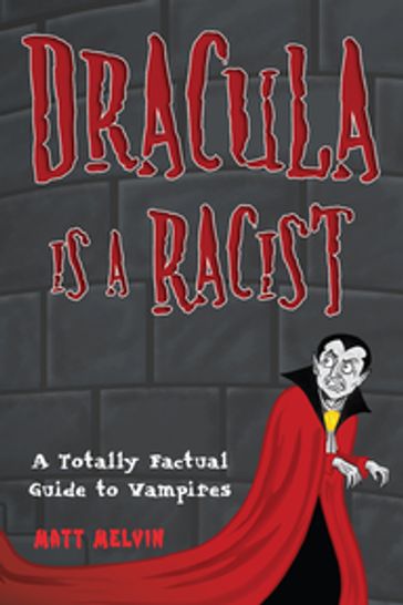 Dracula Is a Racist: - Matt Melvin