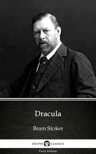 Dracula by Bram Stoker - Delphi Classics (Illustrated) - Stoker Bram