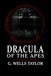 Dracula of the Apes: Book Three: The Curse