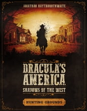 Dracula s America: Shadows of the West: Hunting Grounds