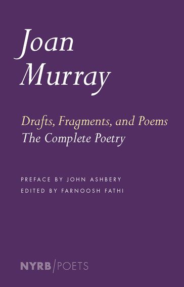 Drafts, Fragments, and Poems - Joan Murray - John Ashbery