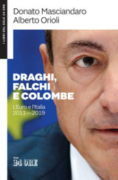 Draghi, falchi e colombe. L euro e l Italia 2011-2019
