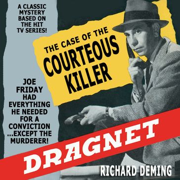 Dragnet: The Case of the Courteous Killer - Richard Deming