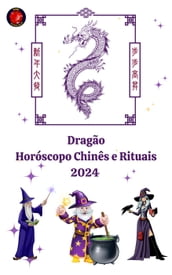 Dragão Horóscopo Chinês e Rituais 2024