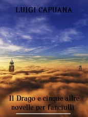 Il Drago e cinque altre novelle per fanciulli