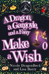 A Dragon, a Gargoyle, and a Faery Make a Wish