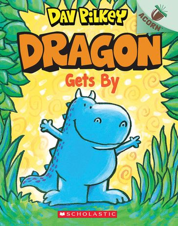 Dragon Gets By: An Acorn Book (Dragon #3) - Dav Pilkey