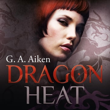 Dragon Heat (Dragon 9) - G. A. Aiken