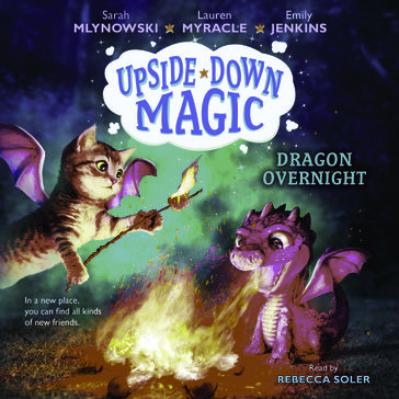 Dragon Overnight (Upside-Down Magic #4) - Sarah Mlynowski - Lauren Myracle - Emily Jenkins