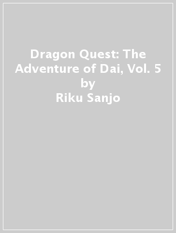 Dragon Quest: The Adventure of Dai, Vol. 5 - Riku Sanjo