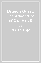 Dragon Quest: The Adventure of Dai, Vol. 5