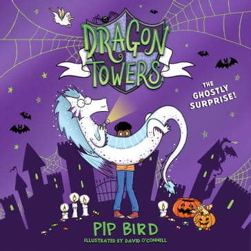 Dragon Towers: The Ghostly Surprise: The new funny, highly illustrated and totally magical children's book series for 2024 for kids 8-12, from the author of the Naughtiest Unicorn (Dragon Towers) - Pip Bird