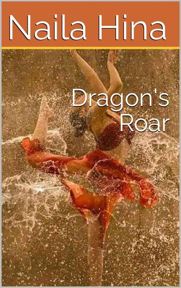 Dragon's Roar - Naila Hina