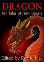 Dragon:Ten Tales of Fiery Beasts