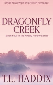 Dragonfly Creek: A Small Town Women s Fiction Romance