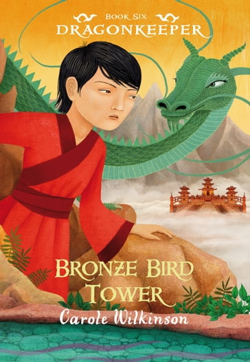 Dragonkeeper 6: Bronze Bird Tower - Carole Wilkinson