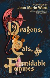 Dragons, Cats, & Formidable Femmes