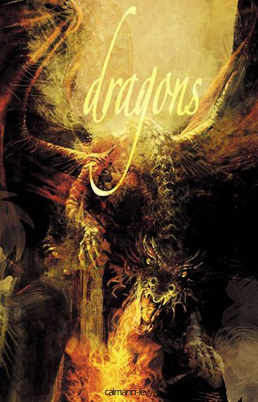 Dragons - Charlotte Bousquet - David Camus - Daylon - Estelle Faye - Eudes Hartemann - Fabrice Collin - Francis Berthelot - François Fierobe - Frédéric Jaccaud - Jean Claude Bologne - Johan Heliot - Jérôme Noirez - Mélanie Fazi - Philippe Guillaut - Robin Tecon - Thomas Day - Ugo Bellagamba - Virginie Bétruger