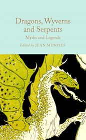 Dragons, Wyverns and Serpents: Myths and Legends