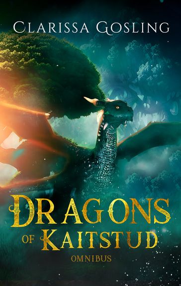 Dragons of Kaitstud omnibus - Clarissa Gosling