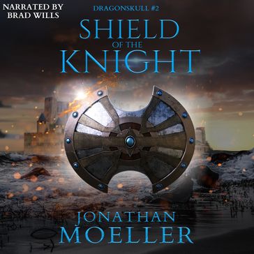 Dragonskull: Shield of the Knight - Jonathan Moeller