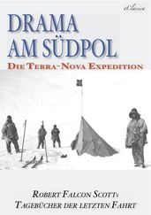 Drama am Südpol   Robert Falcon Scotts Tagebücher der letzten Fahrt (Ausgabe zum hundertsten Jahrestag)