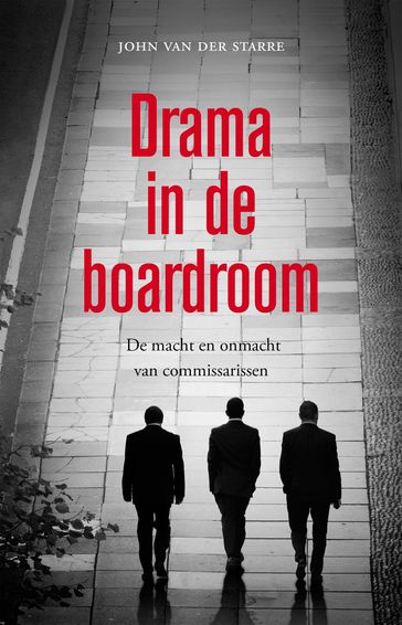 Drama in de boardroom - John van der Starre - Richard van Berkel