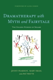 Dramatherapy with Myth and Fairytale