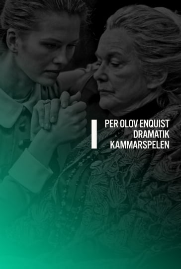 Dramatik I. Kammarspelen - Per Olov Enquist - Hakan Liljemarker