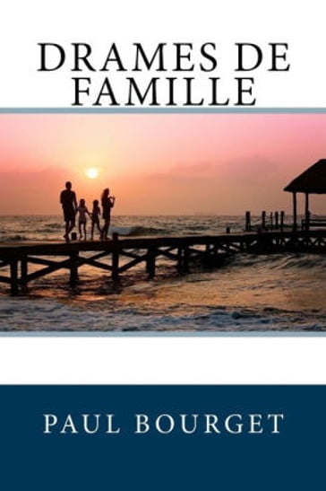 Drames de Famille - Paul Bourget