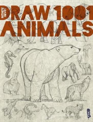 Draw 1,001 Animals - Mark Bergin