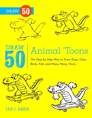 Draw 50 Animal 'Toons - Bob Singer - Lee J. Ames